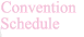 Convention
Schedule